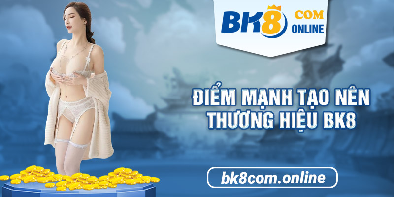 Ưu điểm của nhà cái Bk8