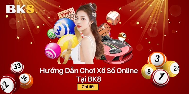 Hướng dẫn chơi Xổ Số BK8