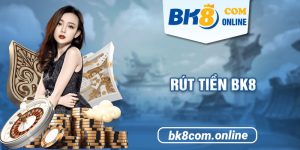 Rút Tiền BK8 - Hướng Dẫn Các Thao Tác Nhanh Chóng, Đơn Giản