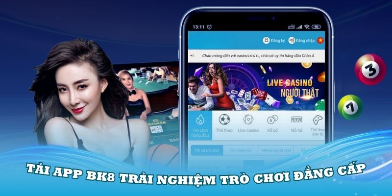 Tải app BK8 trải nghiệm trò chơi đẳng cấp