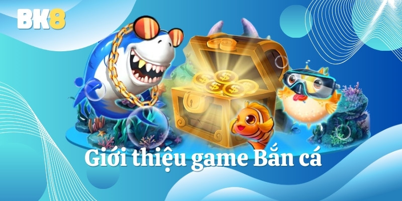 Bắn cá BK8 - Sảnh game bạn không thể bỏ qua