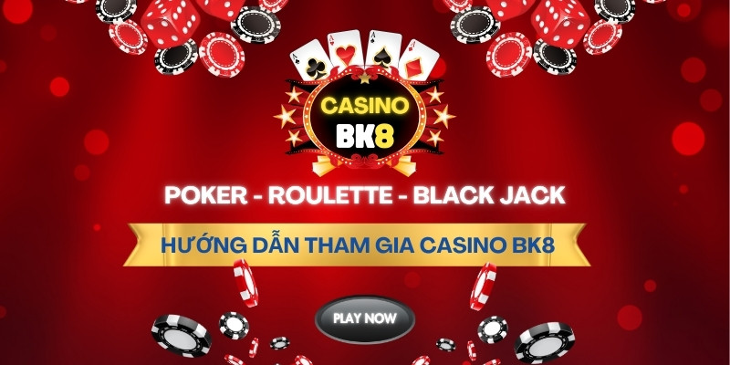 Hướng dẫn tham gia casino BK8