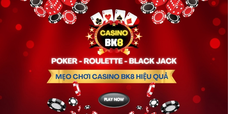 Mẹo chơi casino BK8 hiệu quả